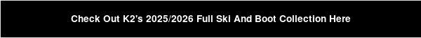 Check Out K2's 2025/2026 Full Ski And Boot Collection Here