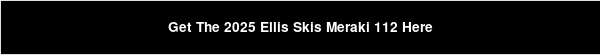 Get The 2025 Ellis Skis Meraki 112 Here