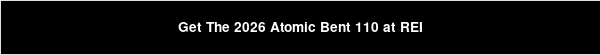 Get The 2026 Atomic Bent 110 at REI