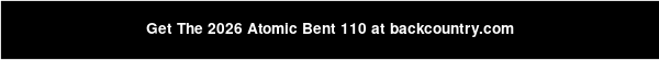 Get The 2026 Atomic Bent 110 at backcountry.com