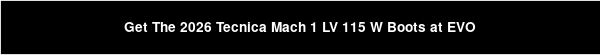 Get The 2026 Tecnica Mach 1 LV 115 W Boots at EVO