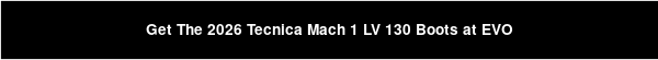 Get The 2026 Tecnica Mach 1 LV 130 Boots at EVO
