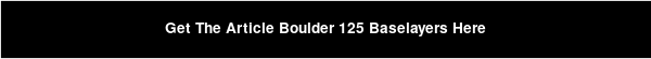 Get The Article Boulder 125 Baselayers Here