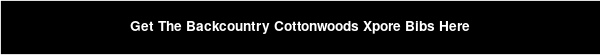 Get The Backcountry Cottonwoods Xpore Bibs Here