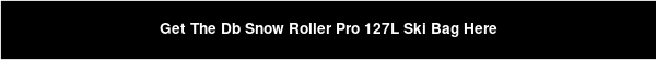 Get The Db Snow Roller Pro 127L Ski Bag Here