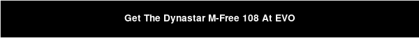 Get The Dynastar M-Free 108 At EVO
