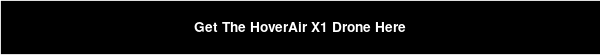 Get The HoverAir X1 Drone Here