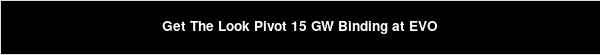 Get The Look Pivot 15 GW Binding at EVO