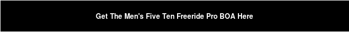 Get The Men's Five Ten Freeride Pro BOA Here