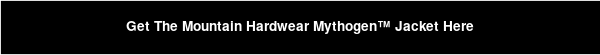 Get The Mountain Hardwear Mythogen™ Jacket Here