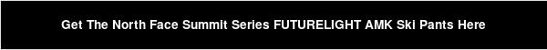 Get The North Face Summit Series FUTURELIGHT AMK Ski Pants Here
