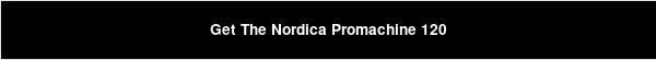 Get The Nordica Promachine 120