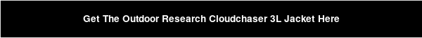 Get The Outdoor Research Cloudchaser 3L Jacket Here