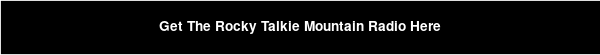 Get The Rocky Talkie Mountain Radio Here