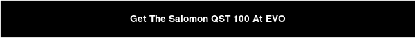 Get The Salomon QST 100 At EVO