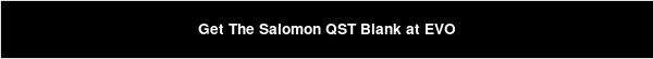Get The Salomon QST Blank at EVO