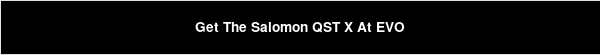 Get The Salomon QST X At EVO