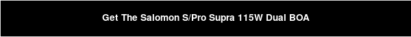 Get The Salomon S/Pro Supra 115W Dual BOA