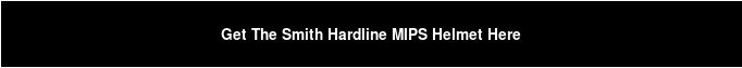 Get The Smith Hardline MIPS Helmet Here