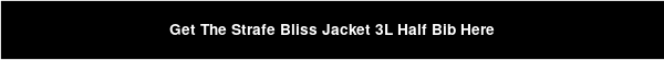 Get The Strafe Bliss Jacket 3L Half Bib Here