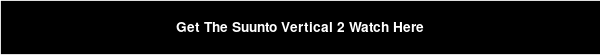 Get The Suunto Vertical 2 Watch Here