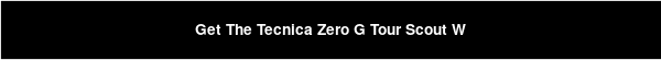 Get The Tecnica Zero G Tour Scout W