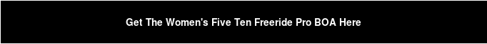 Get The Women's Five Ten Freeride Pro BOA Here