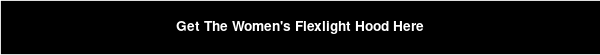 Get The Women's Flexlight Hood Here