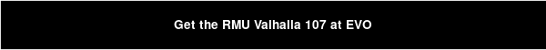 Get the RMU Valhalla 107 at EVO